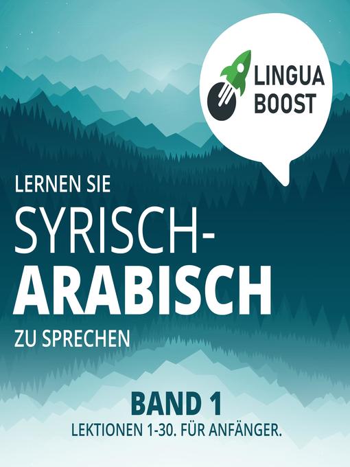 Title details for Lernen Sie Syrisch-Arabisch zu sprechen. Band 1. by LinguaBoost - Available